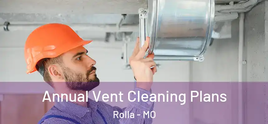  Annual Vent Cleaning Plans Rolla - MO