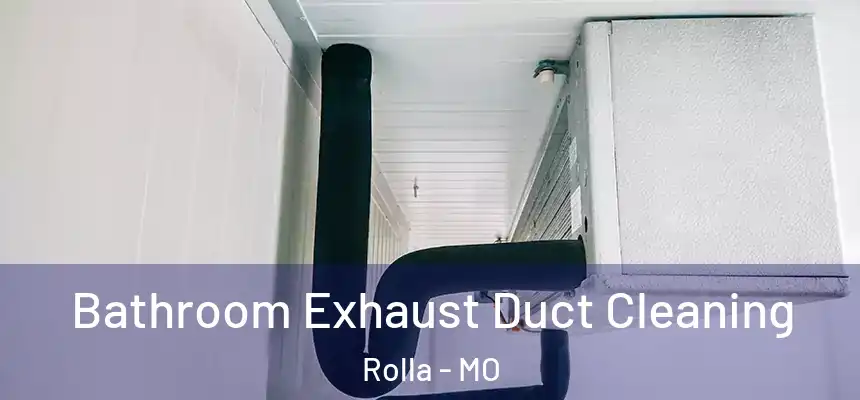Bathroom Exhaust Duct Cleaning Rolla - MO