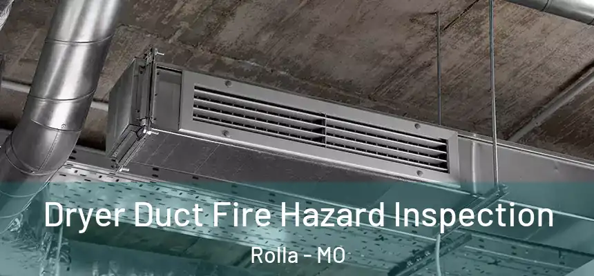  Dryer Duct Fire Hazard Inspection Rolla - MO