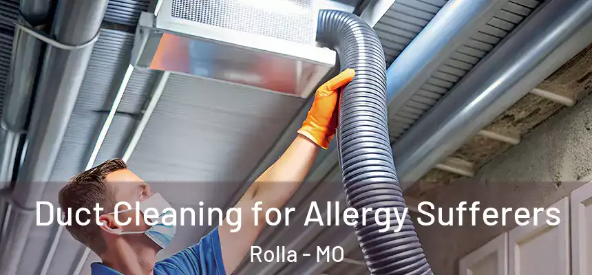 Duct Cleaning for Allergy Sufferers Rolla - MO