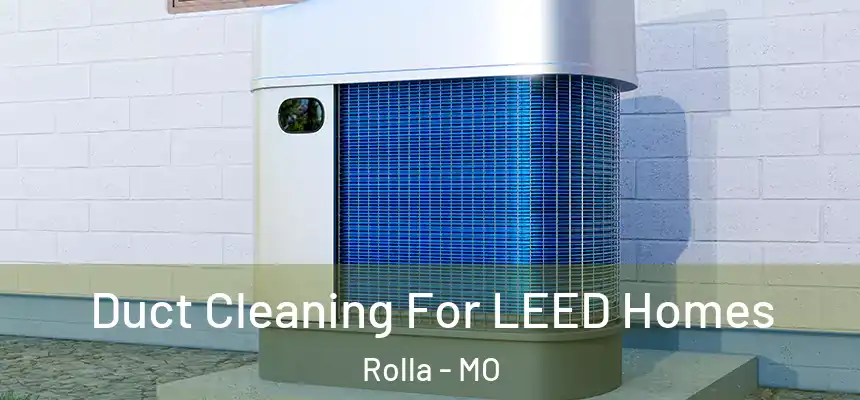 Duct Cleaning For LEED Homes Rolla - MO