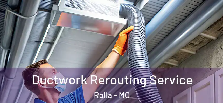  Ductwork Rerouting Service Rolla - MO