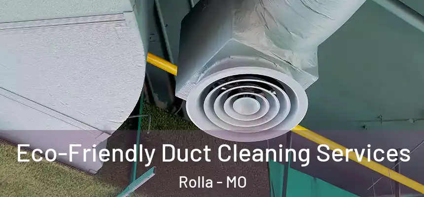 Eco-Friendly Duct Cleaning Services Rolla - MO