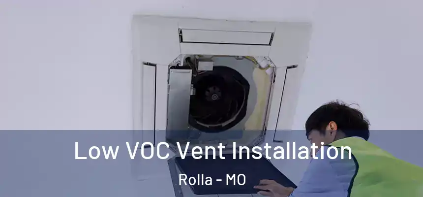  Low VOC Vent Installation Rolla - MO