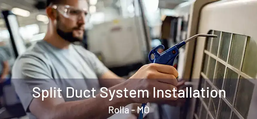  Split Duct System Installation Rolla - MO